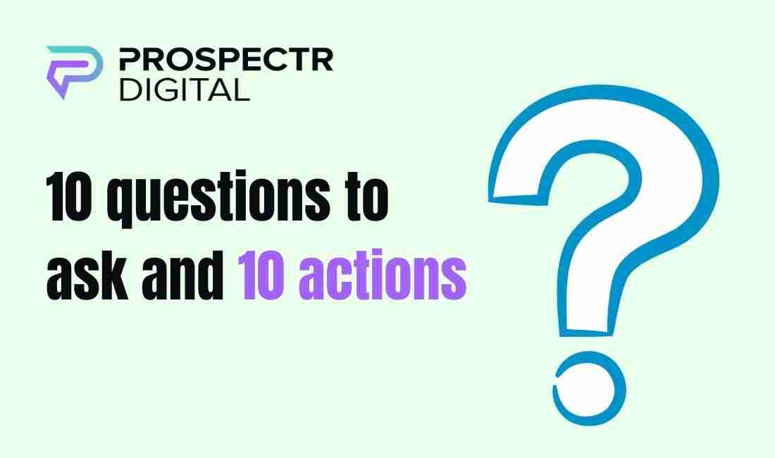 10 questions to ask and 10 actions to take to improve...