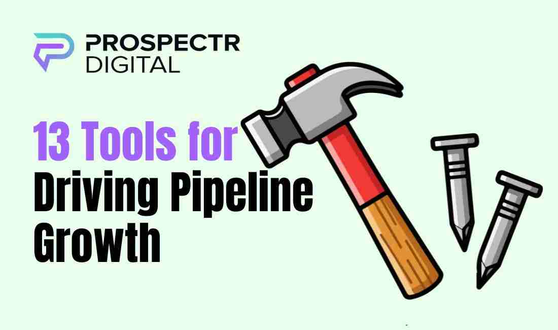 13 Tools for Driving Pipeline Growth