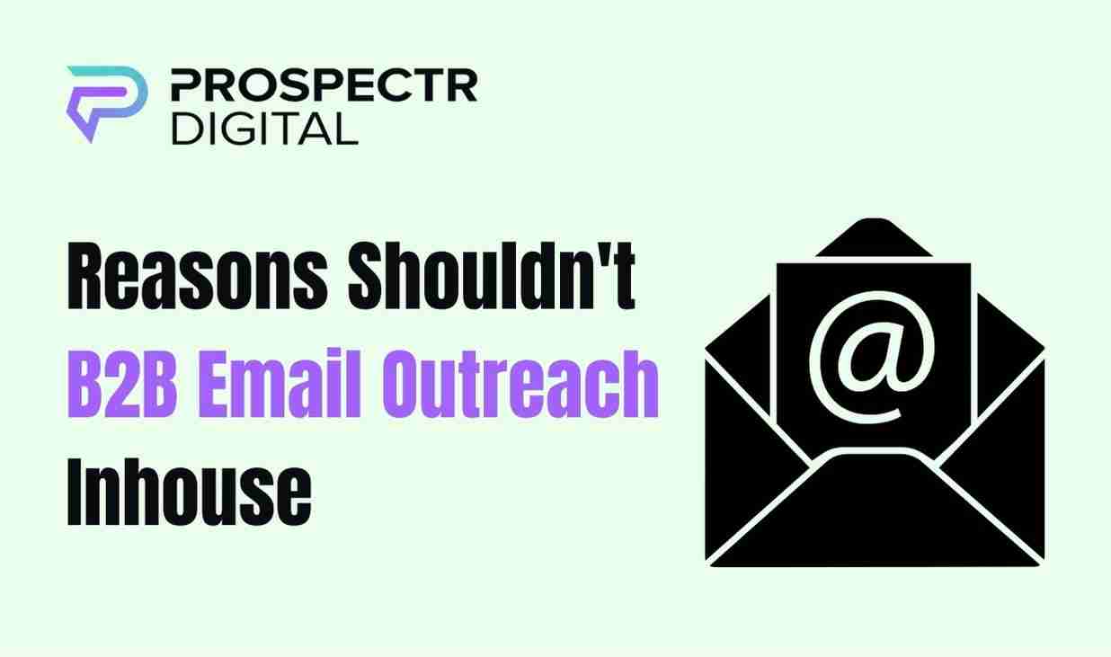 5 Reasons Shouldn't B2B Email Outreach Inhouse