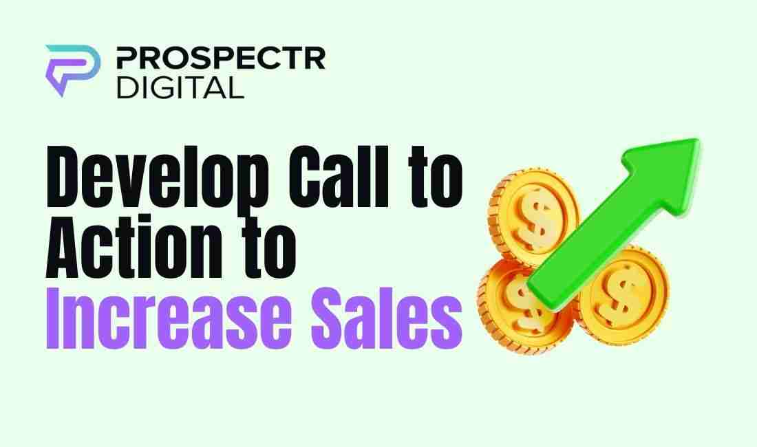 Develop Call to Action to Increase Sales: A...