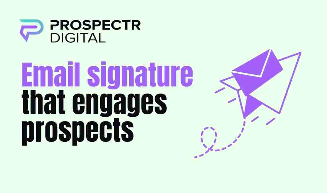 Email signature that engages prospects (Email Signature That