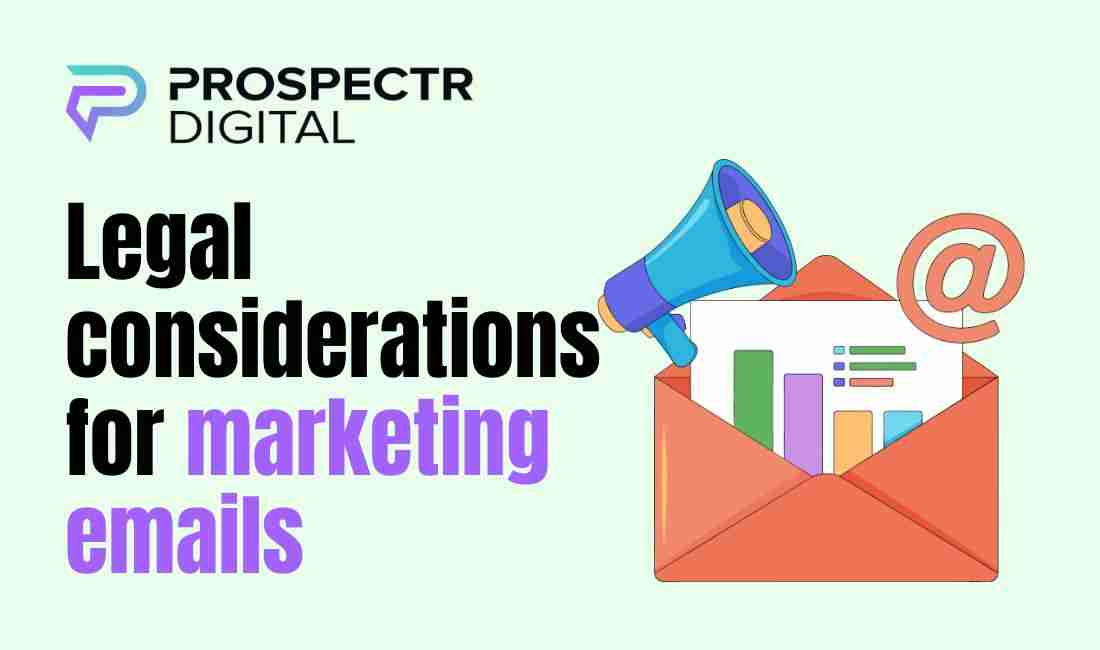Legal considerations for marketing emails (Legal Considerati