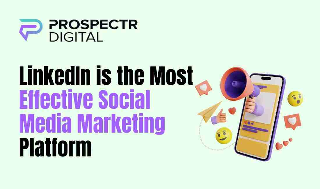 LinkedIn is the Most Effective Social Media Marketing...