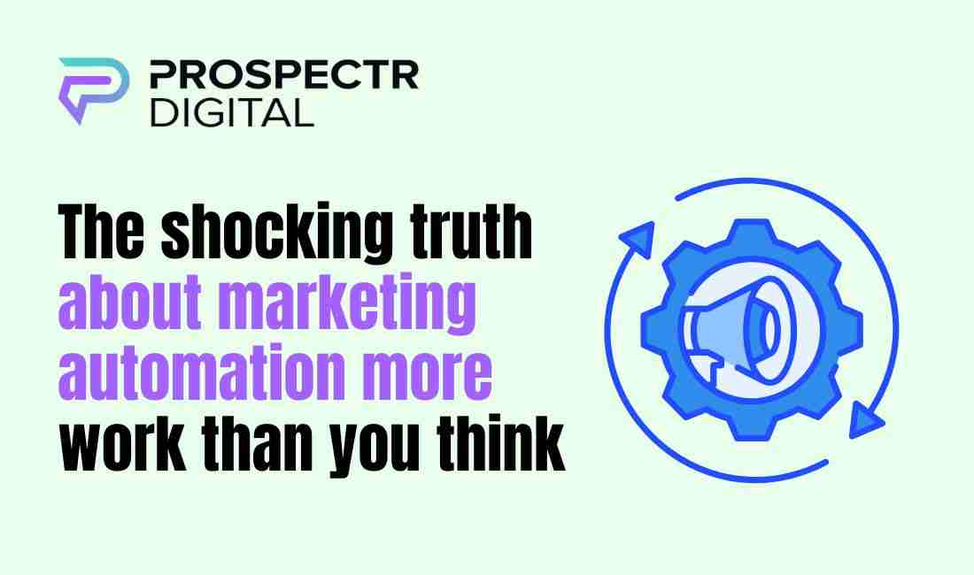 The shocking truth about marketing automation more work...
